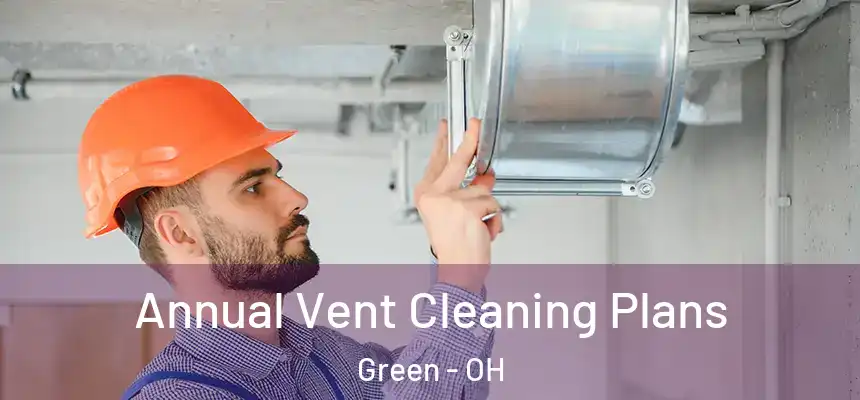 Annual Vent Cleaning Plans Green - OH