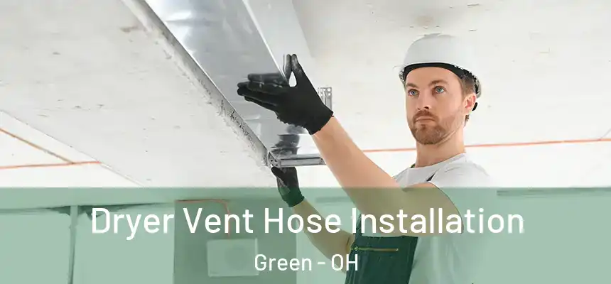 Dryer Vent Hose Installation Green - OH