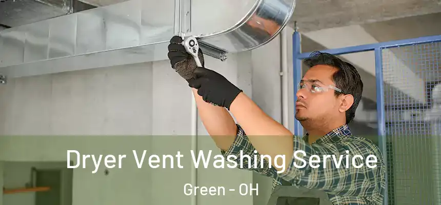  Dryer Vent Washing Service Green - OH