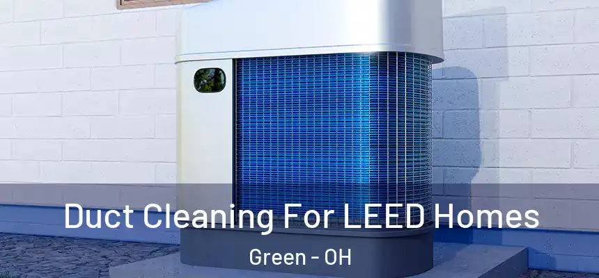  Duct Cleaning For LEED Homes Green - OH