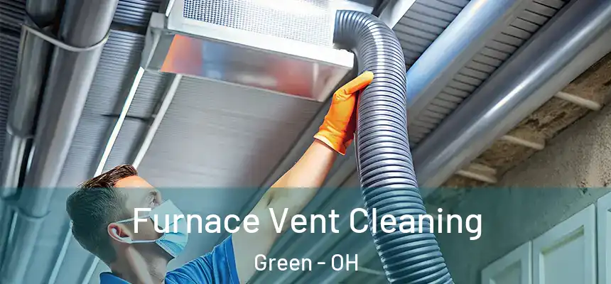  Furnace Vent Cleaning Green - OH