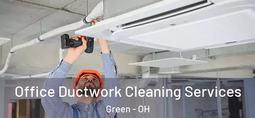 Office Ductwork Cleaning Services Green - OH