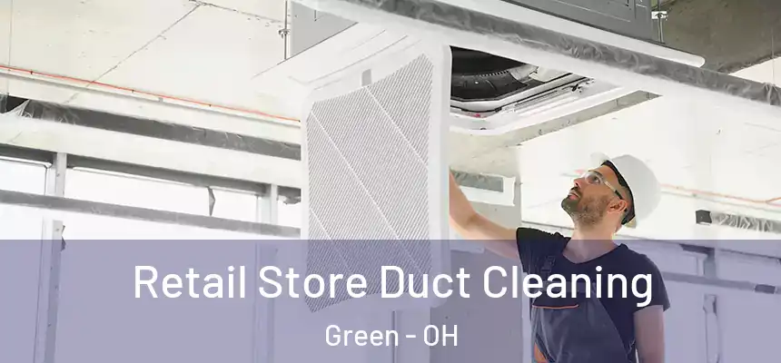 Retail Store Duct Cleaning Green - OH