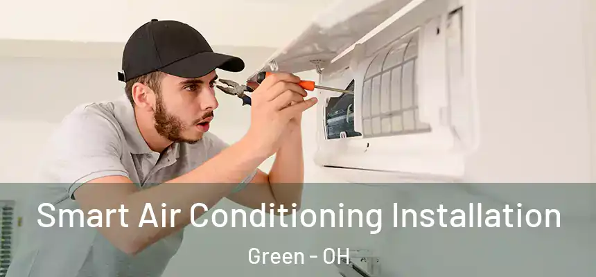Smart Air Conditioning Installation Green - OH
