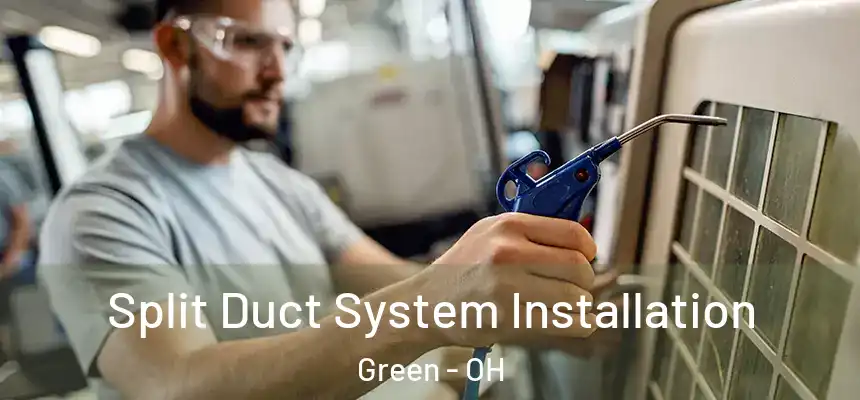  Split Duct System Installation Green - OH
