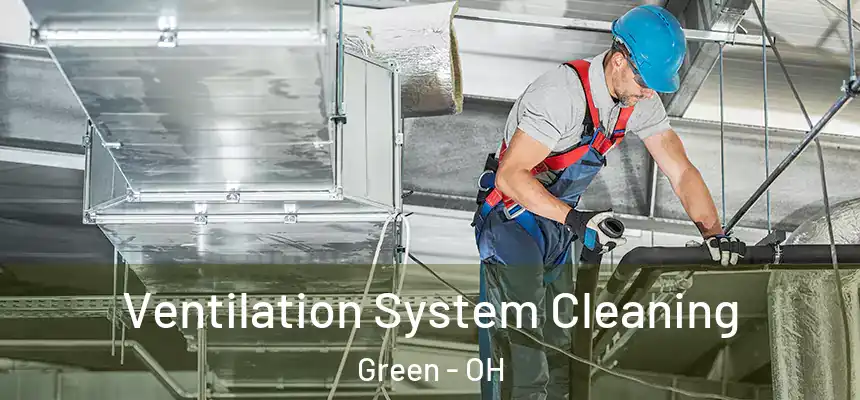  Ventilation System Cleaning Green - OH