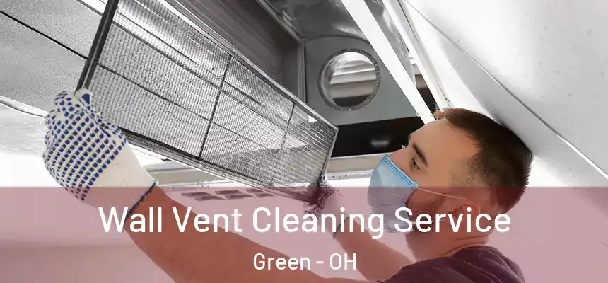 Wall Vent Cleaning Service Green - OH