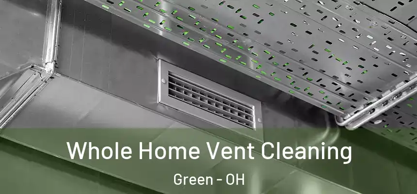 Whole Home Vent Cleaning Green - OH